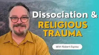How Religious Trauma often Creates Dissociative States