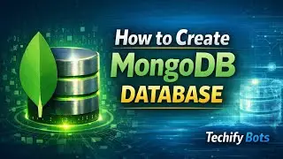 How to create Mongodb Database | Techify Bots