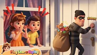 Thief at the Door! 🚪😱 - Kids Safety Song 🚓 - Nursery Rhymes with Play Learn Replay