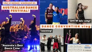 the CRAZIEST weekend at Australian Dance Festival🤯🏆💃🏻