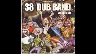 38 Dub Band &ndash; Volume Un