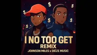 Johnson Miles x DI&Egrave;ZE MUSIC &ndash; I No Too Get (Remix) [Official Audio] @DI&Egrave;ZEOfficiel1 