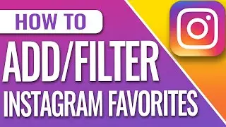 How To Add And View Instagram Favorites