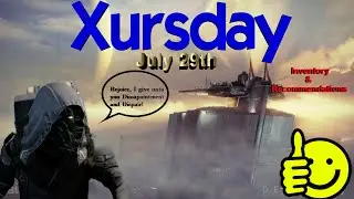 Destiny: Xursday July 29th. Inventory, Location & Recommendations. Shotgun at the Reef!