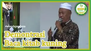 DEMONTRASI BACA KITAB KUNING OLEH RKH. ABD MUIN BAYAN  WISUDA PERDANA  MAKTUBA PP. MU LOMAER