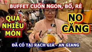 Buffet Cuốn 79k C&oacute; G&igrave; Ngon M&agrave; Đ&ocirc;ng Kh&aacute;ch Qu&aacute; Tại Rạch Gi&aacute; An Giang K&eacute;o Đi Ăn Kh&ocirc;ng Sợ B&atilde;o Số 3 Wipha