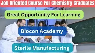 Job Oriented Course For Chemistry Graduates | Sterile manufacturing | Biocon Academy