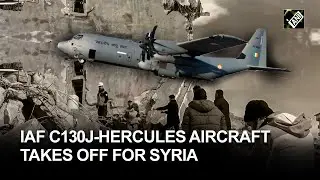 IAF C130J-Hercules aircraft with emergency relief assistance takes off for Syria