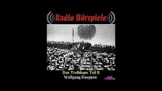 2009.Wolfgang Koeppen - Das Treibhaus Teil II
