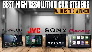 2026's BEST HIGH RESOLUTION CAR STEREOS TOP 7 Hi Res Audio In Dash Head Units For Car Audio!