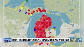DNR sounds alarm about &lsquo;extreme&rsquo; fire danger in W MI as wildfires rage up north