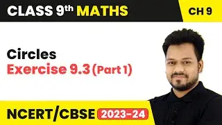 Circles - Exercise 9.3 (Part 1) | Class 9 Maths Chapter 9 | CBSE