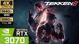 Tekken 8 - RTX 3070 - 1080p 1440p & 4k Benchmark