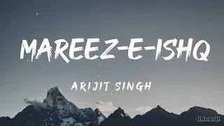 Mareez-e-Ishq (Lyrics) - Arijit Singh 🎵