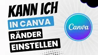 wie kann in in canva r&auml;nder einstellen