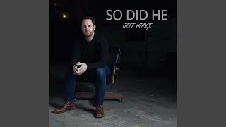 So Did He