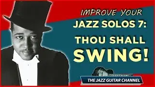 Improve Your Jazz Solos 7: Thou Shall Swing!