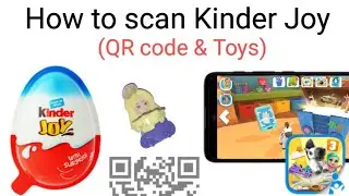 How to scan Kinder Joy QR code & toy