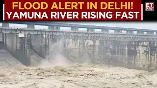 Delhi on Alert: Yamuna Water Level Rising, Near Danger Mark in Delhi! | Flood Fears Rise | ET Now