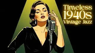 Retro Jazz Music &ndash; Timeless 1940s Vintage Jazz Classics Playlist