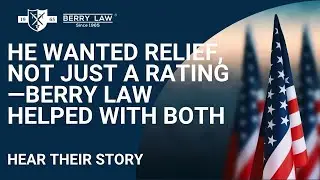 He Wanted Relief, Not Just a Rating&mdash;Berry Law Helped with Both