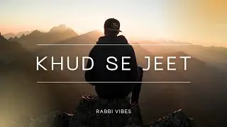 Khud Se Jeet | Hindi Motivational Rap | Rabbi Vibes 