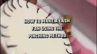 HOW TO MAKE A LASH FAN USING THR PINCHING METHOD‼️