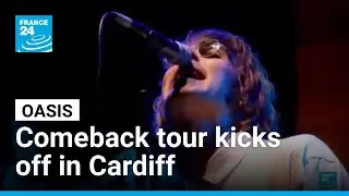 British rock band Oasis kick off comeback tour in Cardiff &bull; FRANCE 24 English