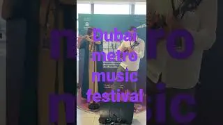 Dubai metro music festival 🤗🎶🎵