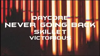 [Daycore/Anti] Never Going Back - Skillet (lyrics) [Anti-Nightcore]