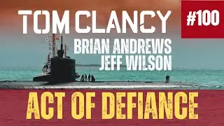 Never Defiant: Advanced Technology and Eye-Opening thrills of Tom Clancy | COA #100