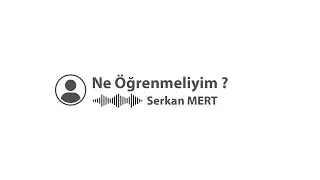 Ne Öğrenmeliyim ?