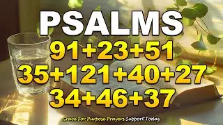 THE MOST POWERFUL PSALMS 91, 23, 51, 35, 121, 40, 27, 34, 46, 37