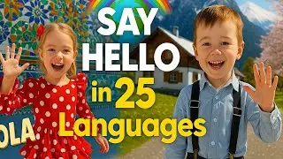 Say Hello in 25 Languages! 🌍 | Countries, Flags & Fun for Kids  🌍 |