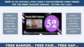 WEEK 52 UK FOOTBALL POOL FAMILY HOUSE-KEEPING VIDEO SERIES FOR THE WEEK 2022/2023 SEASON -1/2 JULY