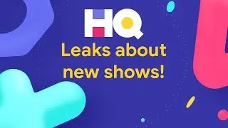HQ - Leaks about new shows!