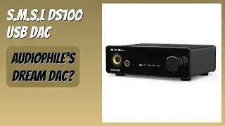 REVIEW (2025): S.M.S.L DS100 USB DAC. Features
