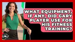 What Equipment, If Any, Did Gary Player Use For His Fitness Training? - All About Golf Pros