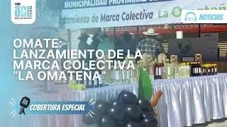 Omate: Lanzamiento de la Marca Colectiva &ldquo;LA OMATE&Ntilde;A&rdquo;