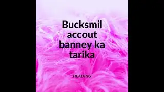 How to create bucksmil account bucksmil account kesy bannaye.