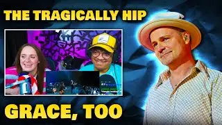 First Time Hearing THE TRAGICALLY HIP - 