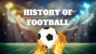 A Journey Through the History of Football | Origins, Evolution, and Iconic Moments