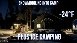 Frigid Night At Camp Plus Ice Camping. Snowmobiling In. -24&deg;F !