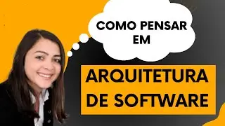Aprenda a pensar como um arquiteto de software!