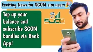 Exciting News for SCOM sim users | Top up your balance and subscribe SCOM bundles via Bank App!