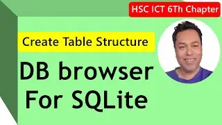 How to Create Table Structure on DB browser For SQLite. HSC ICT , 6Th Chapter.