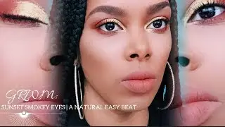 GRWM: SMOKEY SUNSET EYES | A NATURAL EASY BEAT