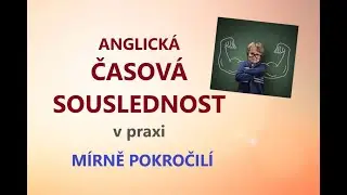 ANGLIČTINA - cvičení - ČASOVÁ SOUSLEDNOST, Procvičte si základy anglické časové souslednosti