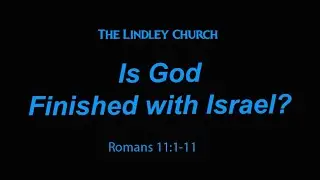 Is God Finished with Israel?