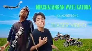 Mikchatangan Wate Katoba||New Garo Song||Teaser Video